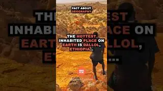 Fact about Geography #hottest #earth #dallol #ethiopia #facts #factvideo #shorts