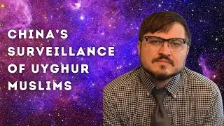 How China Surveils and Controls Uyghur Muslims