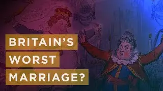 Drunk, Debts & Disaster: The Prince Regent's Doomed Marriage