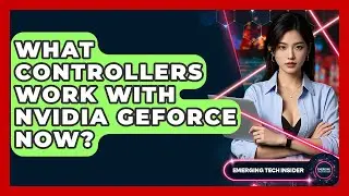 What Controllers Work With Nvidia GeForce Now? - Emerging Tech Insider