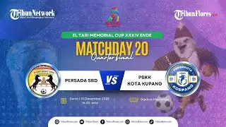 🔴LIVE STREAMING BABAK 8 BESAR EL TARI MEMORIAL CUP XXXIV ENDE: PERSADA SBD VS PSKK KOTA KUPANG