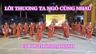 Lời Thương Ta Ngỏ C&ugrave;ng Nhau | CLB DS Th&ocirc;n Đại Hạnh