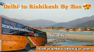 Delhi to Rishikesh by Volvo Bus 😍| delhi to rishikesh by bus | delhi to rishikesh trip | rishikesh 