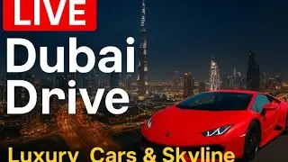 Live Dubai Drive | Stunning City Views, Luxury Cars & Skyline Tour in Real Time