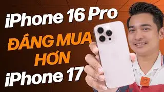 iPhone 17 đáng mua đấy... Nhưng iPhone 16 Pro vẫn đáng mua hơn khi cùng tầm giá !!!