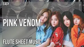 Flute Sheet Music: How to play Pink Venom by BLACKPINK