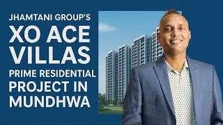 Jhamtani Group&rsquo;s XO Ace Villas &ndash; Prime Residential Project in Mundhwa, Pune #exbroker#JhamtaniGroup