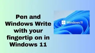 Pen and Windows Write with your fingertip on in Windows 11