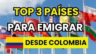 🥇 3 Mejores PA&Iacute;SES para EMIGRAR DESDE COLOMBIA