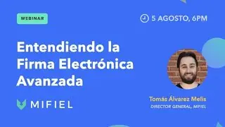 Webinar - Entendiendo la Firma Electrónica Avanzada (5 de agosto de 2020)