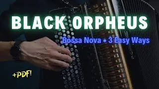 How to Play Bossa Nova on Accordion &ndash; Black Orpheus (Manh&atilde; de Carnaval) + Free PDF | ACEMIC Mic Demo