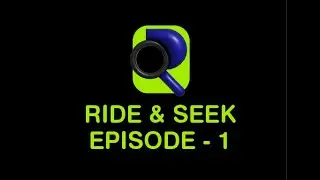 Ride & Seek Episode - 1