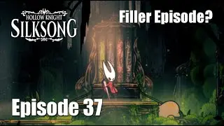 Playing Silksong Until I 100% | Episode 37 | Filler Episode?