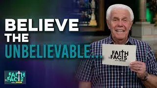 Faith The Facts: Believe The Unbelievable... | Jesse Duplantis