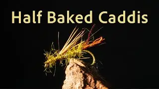 How to tie Half Baked Caddis | Fly Tying Tutorial