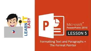 Microsoft PowerPoint 2016 Lesson 5 - Text, Paragraphs and The Format Painter