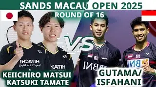 [MACAU OPEN 2025]  Keiichiro MATSUI Katsuki TAMATE vs Sabar GUTAMA Reza ISFAHANI - R16