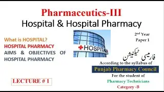 Lecture 1 Pharmaceutics III #hospital & Hospital Pharmacy | Pharmacy Technician Course