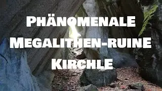 Ph&auml;nomenale Megalithen-Ruine Kirchle