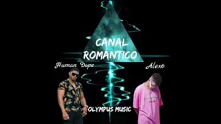 Human Dope ft Alex6 - Canal Rom&aacute;ntico