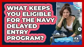 What Keeps You Eligible For The Navy Delayed Entry Program? - Ocean Watchmen