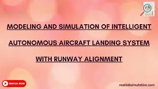 Modeling and Simulation of Intelligent Autonomous Aircraft Landing System with Runway Alignment