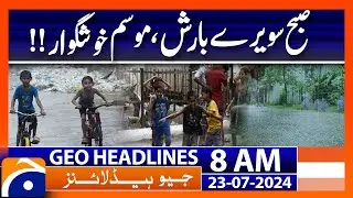 Early morning rain in Lahore, pleasant weather | Geo News 8 AM Headlines | 23rd July 2024