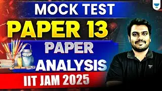 Mock Test Paper 13 - Paper Analysis | IIT JAM 2025 | Unacademy