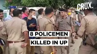 8 Kanpur Cops Killed By Gangster Vikas Dubey’s Associates In An Ambush