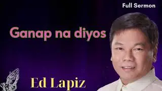 Ganap na diyos - Ed Lapiz Senior Pastor