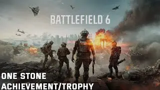 BATTLEFIELD 6: ONE STONE ACHIEVEMENT/TROPHY