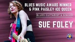 Sue Foley Talks About 