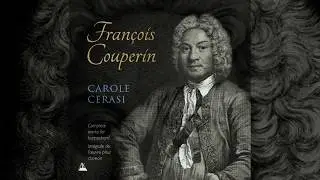 Fran&ccedil;ois Couperin harpsichord complete works/clavecin int&eacute;grale Carole Cerasi