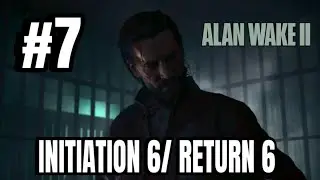 Alan Wake 2 Part 7 -  Initiation 6 & Return 6
