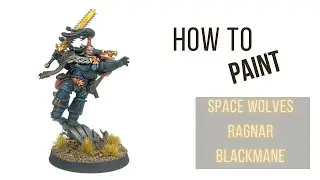 How to paint Space Wolves Ragnar Blackmane Warhammer 40k