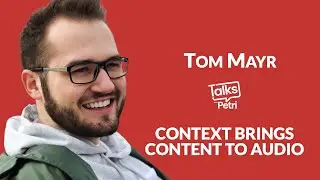 Context brings content to audio - Tom Mayr - Talks with Petri