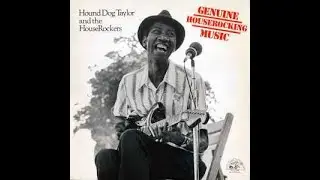 Hound DogTaylor And The HouseRockers A2 Genuine Houserocking /Alligator Records AL 4727  Canada 1982