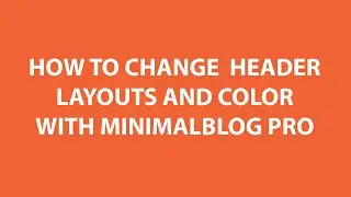 How to customize Header section with Minimalblog WordPress Theme