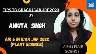 The mantra to crack ICAR JRF Plant Science 2023 by Ankita Singh (AIR 6 GEN)
