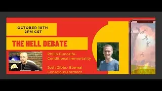 The Hell Debate- Conditional Immortality vs. Eternal Conscious Torment