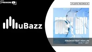 Preditah - Don't Cry (Feat. Aida Lae) [Atlantic Records UK]