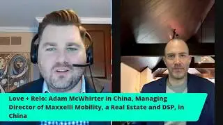 LOVE + RELO: Adam McWhirter, Managing Director at Maxxelli, Shanghai China