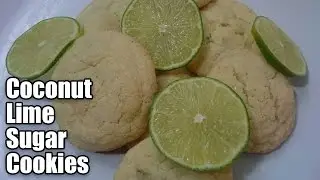 Chewy Coconut Lime Sugar Cookies Recipe | Episode 254