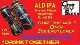 #Sondersendung #drinktogether 09 Ald IPA - Easy India PaleAle - von Brewdog f&uuml;r Aldi S&uuml;d