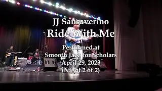 JJ Sansaverino - Ride With Me - Smooth Jazz for Scholars (4/29/23)