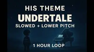 His Theme &ndash; Undertale (Slowed + 0.6x, Lower Pitch) | 1 Hour Loop