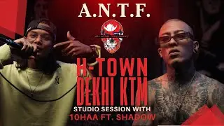 H - Town Dheki KTM ANTF STUDIO SESSION 10HAA ft SHADOW top 8