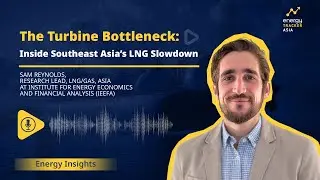 Global Turbine Shortage: Inside Southeast Asia&rsquo;s LNG Slowdown