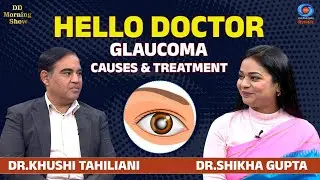 DD Morning Show | Hello Doctor | Glaucoma Causes & Treatment | Dr.Khushi Tahiliani | Dr.Shikha Gupta