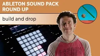 Ableton Build and Drop - Sound Pack Round Up